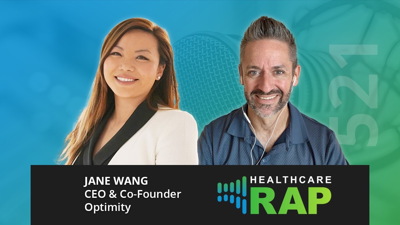 Healthcare Rap episode #521 — Jane Wang, CEO & Co-Founder of Optimity, with the show's host